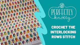 Crochet Interlocking Rows Tutorial [upl. by Einohpets]