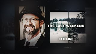 Dateline Episode Trailer The Last Weekend  Dateline NBC [upl. by Mikael966]