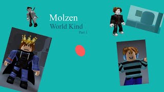 Molzen World Kind  Part 1 [upl. by Leorsiy212]