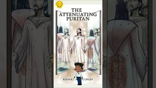 The Attenuating Puritan by Robert McGuiness shorts ytshorts inspirationaltales6 RobertMcGuiness [upl. by Ahsiad918]