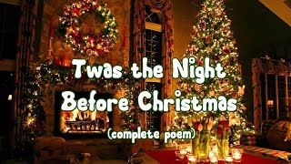 Twas the Night Before Christmas Complete Poem [upl. by Bobbe]