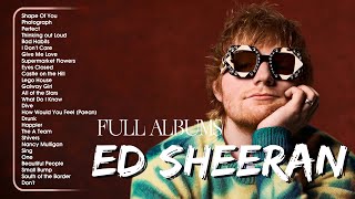 Ed Sheeran Playlist 2024  Best Songs Collection Full Album  The Best Of Ed Sheeran  Greatest Hits [upl. by Llieno]