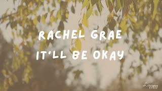 Rachel Grae  It’ll Be Okay Lyrics [upl. by Hesper328]