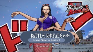 Battle Royale 104  Nico Robin  HancockRobin Vs Blackbeard  One Piece  Burning Blood [upl. by Cleavland]