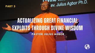 Actualizing Great Financial Exploits Through Divine Wisdom Part 3  Rev Julius Agbor PhD  WMCF [upl. by Akirrehs]