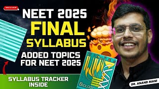 NEET 2025 Final Syllabus  Added Topics For NEET 2025  NEET 2025 Syllabus Tracker  Dr Anand Mani [upl. by Agle979]