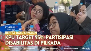 KPU Banjarmasin Target 95  Warga Disabilitas Berpartisipasi di Pilkada 2024 [upl. by Buseck]