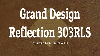 Grand Design 303RLS Inverter Prep and ATS [upl. by Holman956]