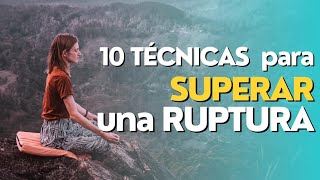 10 TÉCNICAS para superar una ruptura [upl. by Pudens]