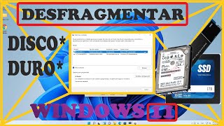 COMO DESFRAGMENTAR DISCO DURO EN WINDOWS 11 COMO OPTIMIZAR DISCO DURO SSD WINDOWS 11 [upl. by Ayoras559]