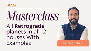 Master class All Retrograde planets in all 12 Houses With Examples  Vedic Astrology [upl. by Ellehcyar371]