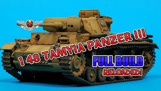 Tamiya 148 Panzer III AUF L FULL BUILD quotRELOADEDquot [upl. by Ara891]