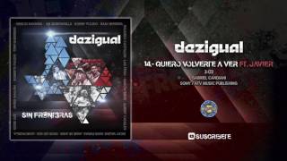 Dezigual Ft Javier Galvan  Quiero Volverte A Ver  Audio Oficial [upl. by Edgard]