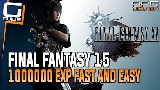 Final Fantasy 15 Guide  1000000 Exp Fast BEST METHOD  DebasedRare Coins Farm Method [upl. by Ajani]