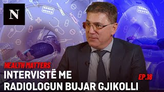 Health Matters  ep18 Intervistë me radiologun Bujar Gjikolli [upl. by Dowzall]