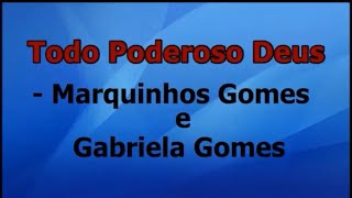 Todo Poderoso Deus  Marquinhos Gomes e Gabriela Gomes playback e letra [upl. by Nicolina]