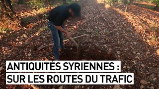 SUR LES ROUTES DU TRAFIC DANTIQUITÉS SYRIENNES [upl. by Heidi]