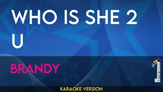 Who Is She 2 U  Brandy KARAOKE [upl. by Ynattyrb]