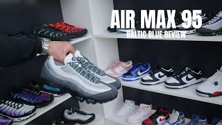 WAS IT WORTH THE WAIT Nike Air Max 95 Baltic Blue Review [upl. by Ainitsirhc]