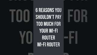 6 Reasons You Shouldnt Pay Too Much for Your WiFi Router [upl. by Irpak]