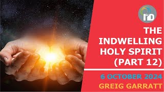 The indwelling Holy Spirit  Part 12  Greig Garratt [upl. by Irisa]