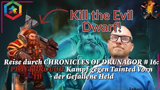 Reise durch CHRONICLES OF DRUNAGOR  16 PLAYTHROUGH Kampf gegen Tainted Vorn  der Gefallene Held [upl. by Dagall64]