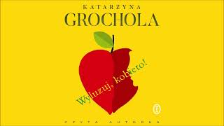 Katarzyna Grochola – „Wyluzuj kobieto” – czyta AUTORKA [upl. by Packer]