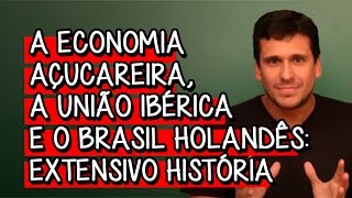 A Economia Açucareira a União Ibérica e o Brasil Holandês  Extensivo História  Descomplica [upl. by Namreh126]