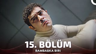 Bambaşka Biri 15 Bölüm [upl. by Gylys]