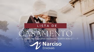 Lista de Casamento Narciso Enxovais Paulista Shopping North Way [upl. by Rex510]