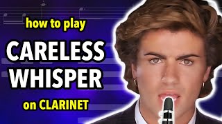 How to play Careless Whisper on Clarinet  Clarified [upl. by Harim]