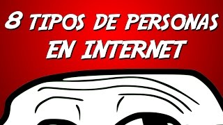 8 TIPOS DE PERSONAS EN INTERNET  8cho [upl. by Timms]