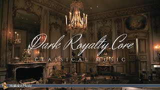 Dark Royalty Core Classical Music [upl. by Verdie]