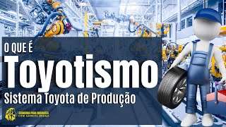 O que é e como funciona o TOYOTISMO  Sistema TOYOTA de Produção [upl. by Ardnekal]