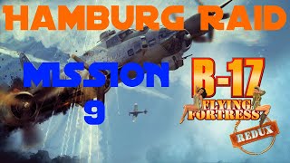 B17 Flying Fortress  The Mighty 8th Redux  Mission 9  Hamburg Raid [upl. by Basir]