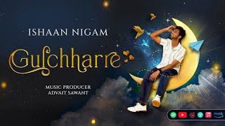 Gulchharre Official Lyrics Video  Ishaan Nigam Advait Sawant  New Hindi Songs 2024 [upl. by Hgielram]