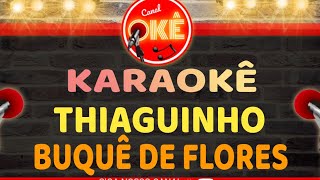 Karaokê 🎤 Thiaguinho  Buque de Flores [upl. by Tera357]