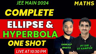 Ellipse amp Hyperbola  One Shot  JEE Mains April Session 2024 P T Sir IIT Kanpur [upl. by Idarb]