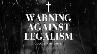 Colossians 21617  Warning against Legalism  6302024 [upl. by Georgina]