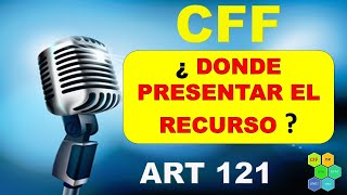 CFF 121 PLAZO Y OFICINAS PARA PRESENTAR EL RECURSO DE REVOCACIÓN [upl. by Deehahs924]