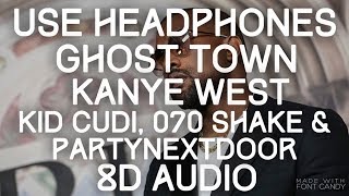 Kanye West  Ghost Town 8D Audio [upl. by Niahs]