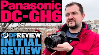 Panasonic GH6 Initial Review [upl. by Wernda]