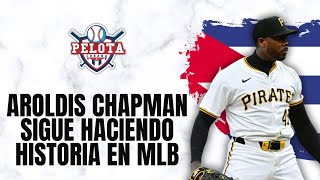 Aroldis Chapman sigue haciendo historia en MLB [upl. by Ana]