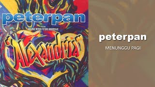 Peterpan  Menunggu Pagi Official Audio [upl. by Alyakam622]