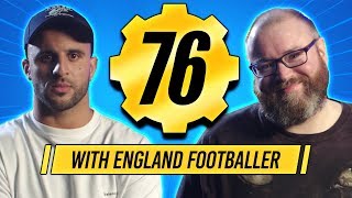 FALLOUT 76 with an ENGLAND FOOTBALLER [upl. by Ayekahs9]