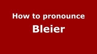 How to Pronounce Bleier  PronounceNamescom [upl. by Vachell]