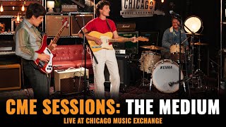 CME Sessions The Medium  Live at Chicago Music Exchange [upl. by Einyaj]