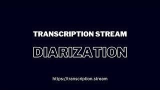 Transcription Stream Diarization [upl. by Amalbergas]