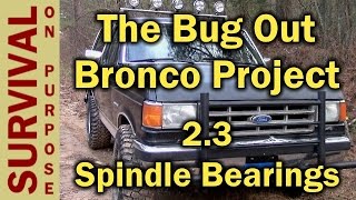 1988 Ford Bronco Spindle Bearing Replacement  Bug Out Vehicle Setup [upl. by Idoux443]