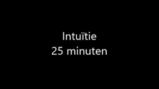 Intuitie 25 minuten [upl. by Yeleak358]